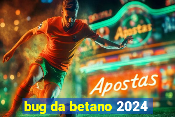 bug da betano 2024